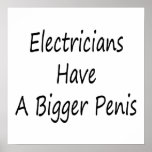Electricians Have A Bigger Penis Posters