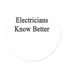 Electricians Know Better Stickers