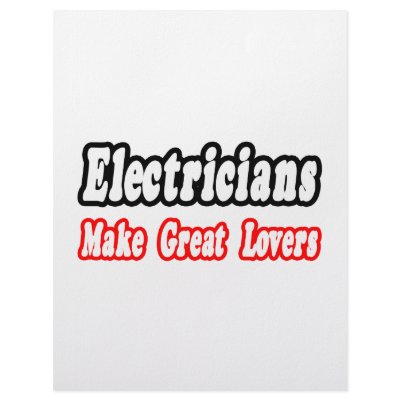 Electricians Make Great Lovers by Electrician_Shirts