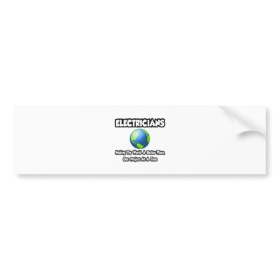Electricians...Making the World a Better Place by Electrician_Shirts