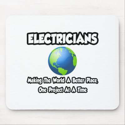 Electricians...Making the World a Better Place by Electrician_Shirts
