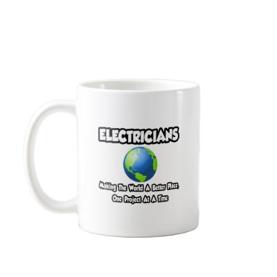 Electricians...Making the World a Better Place Mugs by Electrician_Shirts