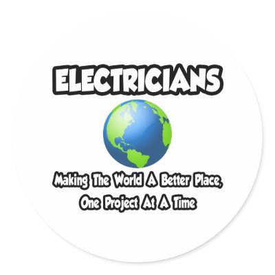 Electricians...Making the World a Better Place by Electrician_Shirts
