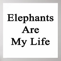 Elephants Are My Life Print