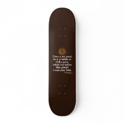 Elizabeth I "Golden Speech" Quote Skate Board Decks by shakespeareshoppe