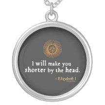 Elizabeth I Quote on Beheading Necklaces