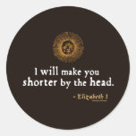 Elizabeth I Quote on Beheading Round Stickers
