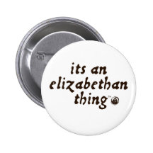 Elizabethan Thing (TM) Button