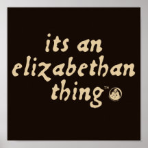 Elizabethan Thing (TM) Posters