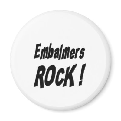 Embalmers Rock! Magnet by TShirtDotCom