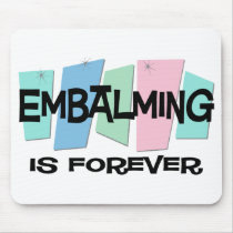 Embalming Is Forever Mouse Pad