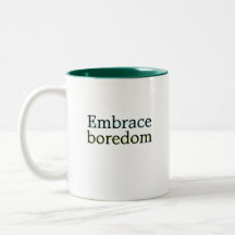 Embrace Boredom mug