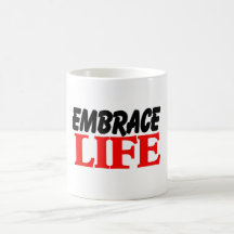 Embrace Life Mugs