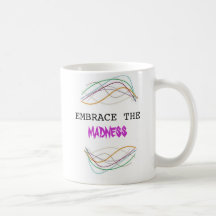 EMBRACE  MADNESS COFFEE MUGS