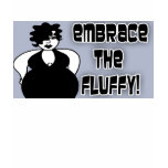 EMBRACE the FLUFFY! t-shirts