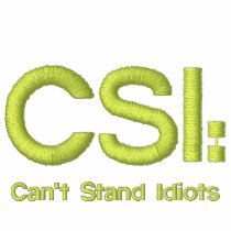 Embroidered Polo Shirt CSI: Can't Stand Idiots