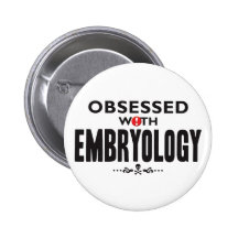 Embryology Obsessed Pinback Buttons