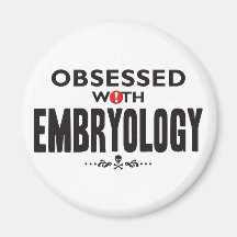 Embryology Obsessed Refrigerator Magnet