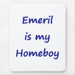 Emeril is my homeboy Mouse Pad