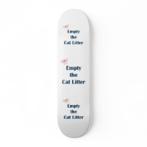 Empty The Cat Litter Reminders Skate Board