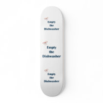 Empty The Dishwasher Reminders Skateboard Decks