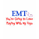 EMT "You're Going to Love My Toys" t-shirts