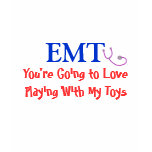 EMT "You're Going to Love My Toys" t-shirts