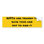 EMTs are trained to save your ass...