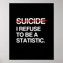 END SUICIDE I REFUSE TO BE A STATISTIC PRINT
