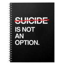 END SUICIDE IT IS NOT AN OPTION NOTE BOOK