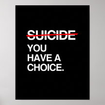 END SUICIDE YOU HAVE A CHOICE PRINT