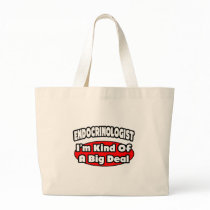 Endocrinologist...Big Deal Tote Bags