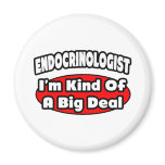 Endocrinologist...Big Deal Refrigerator Magnets