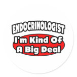 Endocrinologist...Big Deal stickers
