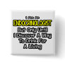 Endocrinologist .. Drink for a Living Pinback Buttons