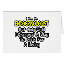 Endocrinologist .. Drink for a Living