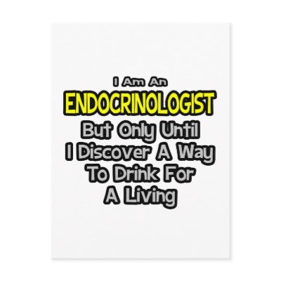 Endocrinologist .. Drink for a Living by Endocrinologist
