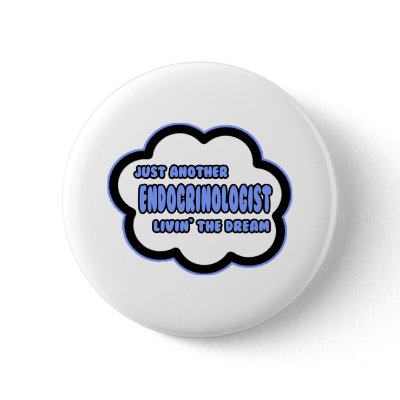 Endocrinologist .. Livin' The Dream by Endocrinologist