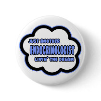 Endocrinologist .. Livin' The Dream