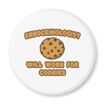 Endocrinologist .. Will Work for Cookies by Endocrinologist