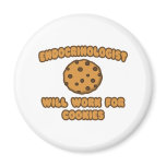 Endocrinologist .. Will Work for Cookies magnets