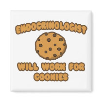 Endocrinologist .. Will Work for Cookies Refrigerator Magnet