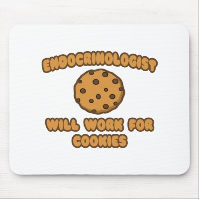 Endocrinologist .. Will Work for Cookies by Endocrinologist