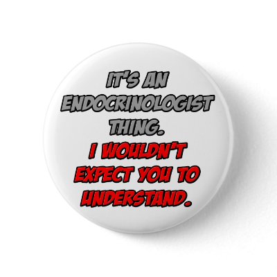 Endocrinologist .. You Wouldn't Understand by Endocrinologist