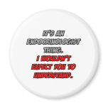 Endocrinologist .. You Wouldn't Understand