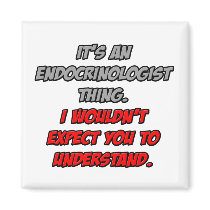 Endocrinologist .. You Wouldn't Understand Refrigerator Magnet