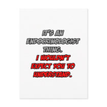 Endocrinologist .. You Wouldn't Understand
