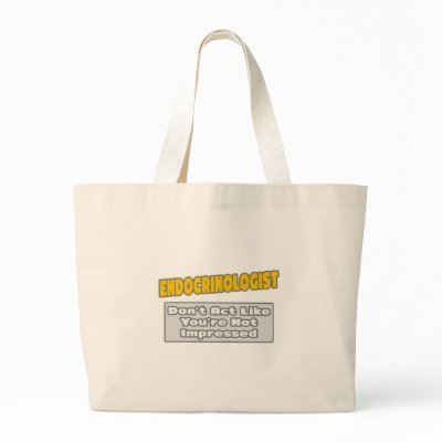Endocrinologist .. You're Impressed Bags by Endocrinologist