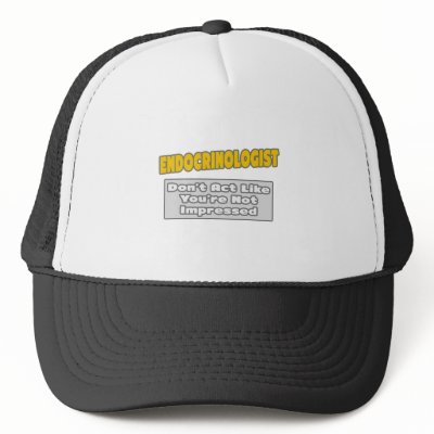 Endocrinologist .. You're Impressed by Endocrinologist