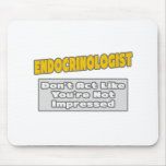 Endocrinologist .. You're Impressed